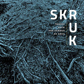 Skruk: Taking Back The Garden Of Eden CD