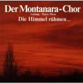 Der Montanara Chor: Die Himmel Rühmen