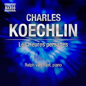 Koechlin: Les Heures Persanes