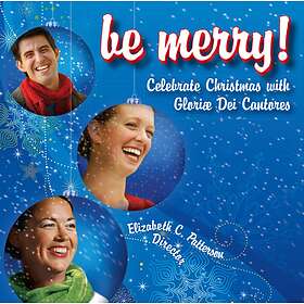 Gloriae Dei Cantores: Be Merry CD