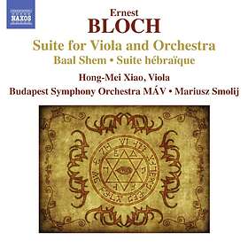 Bloch: Suite For Viola And Orchestra