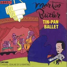 Butler Martin: Tin-pan Ballet CD