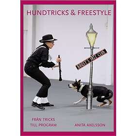 Hundtricks & freestyle : från tricks till program