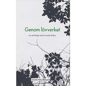 Genom lövverket : en antologi med svensk haiku