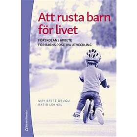 Att rusta barn för livet : förskolans arbete för barns positiva utveck