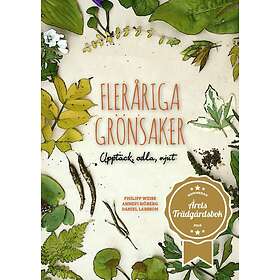 Fleråriga grönsaker : upptäck odla njut