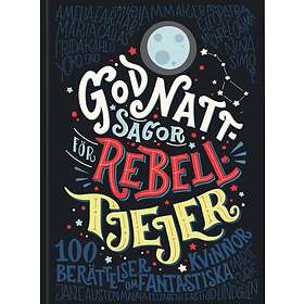 Godnattsagor för rebelltjejer : 100 berättelser om fantastiska kvinnor
