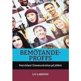 Bemötandeproffs : Nonviolent Communication på jobbet