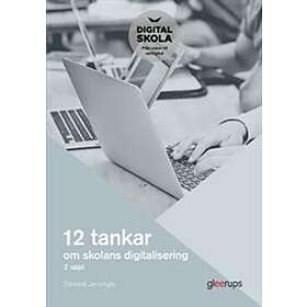 12 tankar om skolans digitalisering 2:a uppl