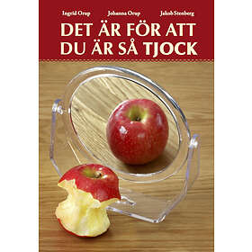 Det är för att du är så tjock