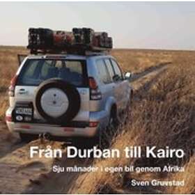 Från Durban till Kairo : sju månader i egen bil genom Afrika