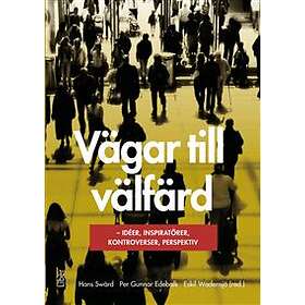 Vägar till välfärd : idéer inspiratörer kontroverser perspektiv