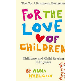 For the love of children : childcare and child rearing 0-16 years