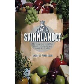 Svinnlandet : min resa genom en värld av slöseri och hur den gav mig