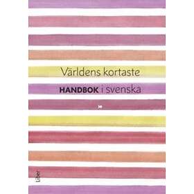 Världens kortaste handbok i svenska Kort handbok för gymnasiets Sven