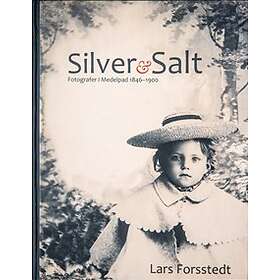 Silver och salt : fotografer i Medelpad 1846-1900