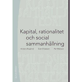 Kapital rationalitet och social sammanhållning : en introduktion till