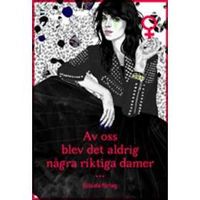 Av oss blev det aldrig några riktiga damer