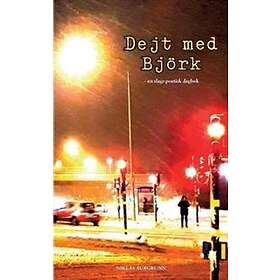 Dejt med Björk : en slags poetisk dagbok