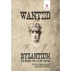 Wanted: Byzantium. The Desire for a Lost Empire.