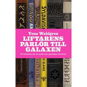 Liftarens parlör till galaxen : en berättelse om 101 språk som egentli