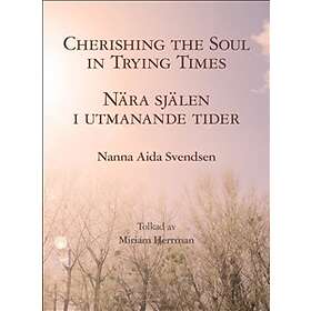 Cherishing the soul in trying times / Nära själen i utmanande tider