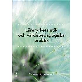 Läraryrkets etik och värdepedagogiska praktik