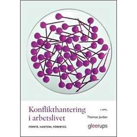 Konflikthantering i arbetslivet : förstå hantera förebygg