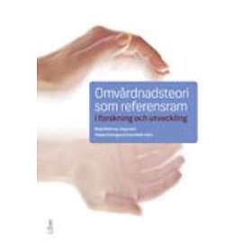 Omvårdnadsteori som referensram i forskning och utveckling