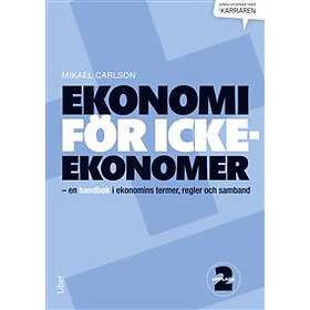 Ekonomi för icke-ekonomer en handbok i ekonomins termer regler och