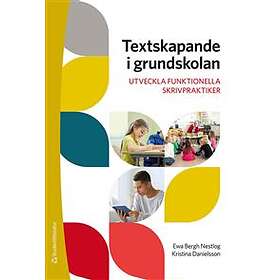 Textskapande i grundskolan : utveckla funktionella skrivpraktiker