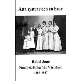 Åtta systrar och en bror : en familjekrönika från Värmland 1887-1947