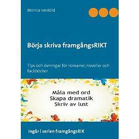 Börja skriva framgångsRIKT : tips och övningar för romaner noveller o