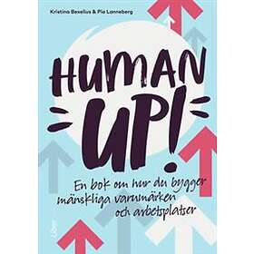 Human up! : en bok om hur du bygger mänskliga varumärken och arbetspla