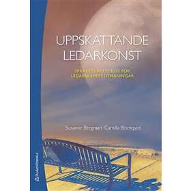 Uppskattande ledarkonst : språkets betydelse för ledarskapets utmaning
