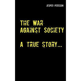 War Against Society : A true story... The