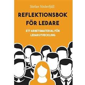 Reflektionsbok för ledare : ett arbetsmaterial för ledarutveckling