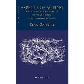 Aspects of ageing : a suite of poems on the themes of body mind and s