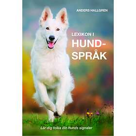 Lexikon i hundspråk : lär dig tolka din hunds signaler