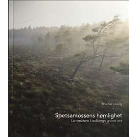 Spetsamossens hemlighet : lantmätare Liedbergs gröna oas