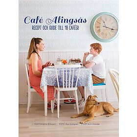 Café Alingsås : recept och guide till 18 caféer