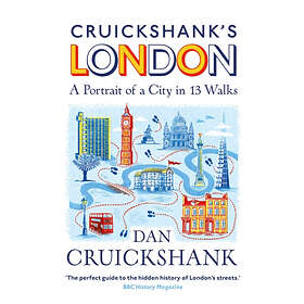 Cruickshank's London: A Portrait of a City in 13 Walks
