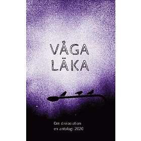 Våga läka : om dissociation en antologi 2020