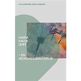 Maria valde livet : en Skoghallsberättelse
