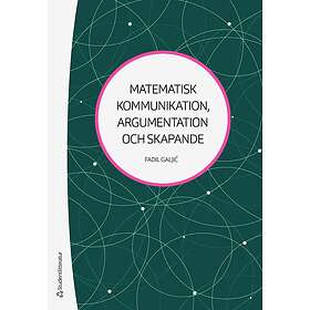 Matematisk kommunikation argumentation och skapande