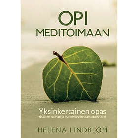 Opi Meditoimaan : askel askeleelta opas sisäisen rauhan ja hyvinvoinni