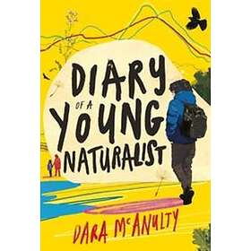 Diary of a Young Naturalist: WINNER OF THE 2020 WAINWRIGHT PRIZE FOR N