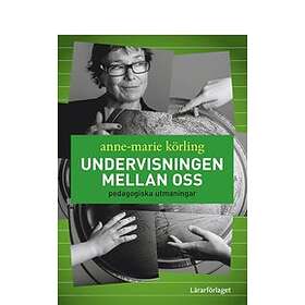 Undervisningen mellan oss : pedagogiska utmaningar
