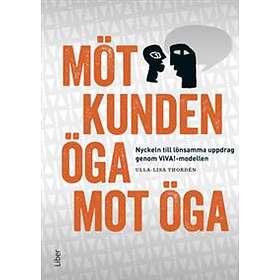 Möt kunden öga mot öga : nyckeln till lönsamma uppdrag genom VIVA!-mod