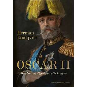 Oscar II : Den konungsligaste av alla kungar
